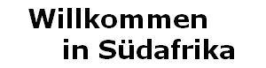Willkommen 
      in S�dafrika